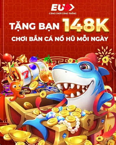THƯỞNG 148K CHƠI BẮN CÁ & QUAY HŨ MỖI NGÀY