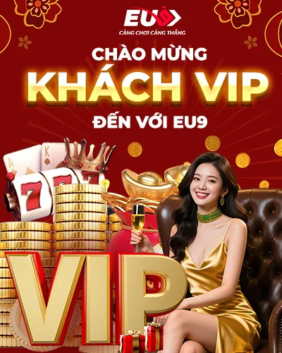 CHÀO ĐÓN KHÁCH VIP ĐẾN VỚI EU9