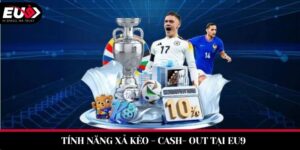 tính năng xả kèo cash out tại EU9