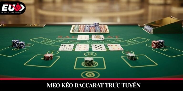 Mẹo Kéo Baccarat Trực Tuyến Bằng Phương Pháp Soi Cầu Cầu Bệt & Cầu 1-1 Tại EU9